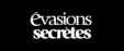 Évasions Secrètes Évasions Secrètes